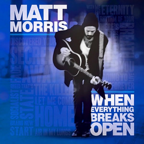 Broken everything. Matt Morris. Break open.